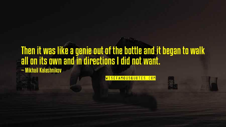 A Genie Quotes By Mikhail Kalashnikov: Then it was like a genie out of A Genie Quotes By Mikhail Kalashnikov: Then it was like a genie out of