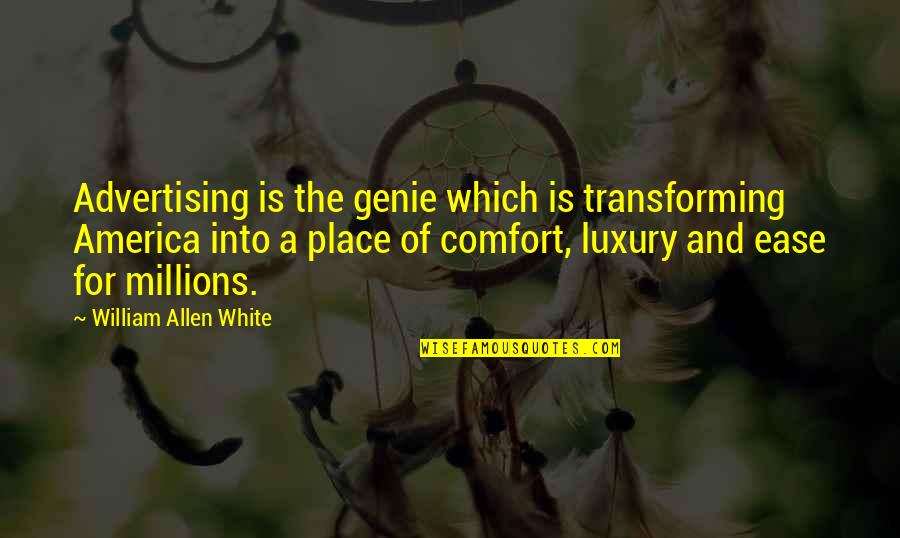 A Genie Quotes By William Allen White: Advertising is the genie which is transforming America A Genie Quotes By William Allen White: Advertising is the genie which is transforming America