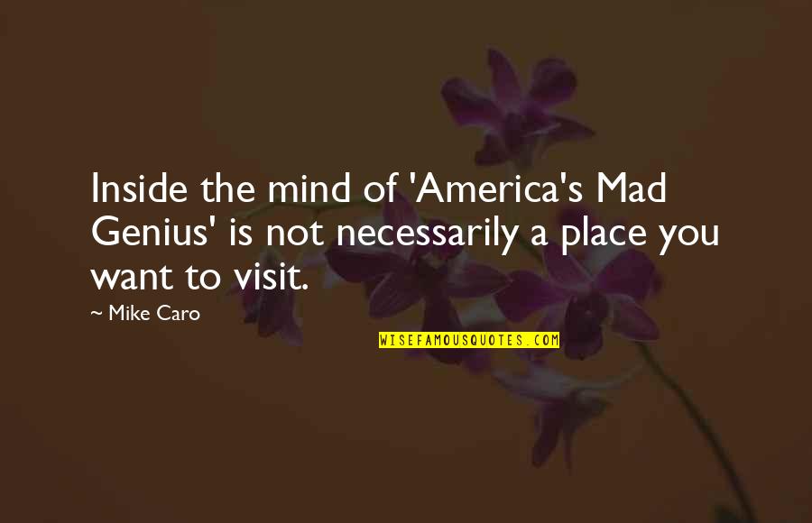 A Genius Mind Quotes By Mike Caro: Inside the mind of 'America's Mad Genius' is