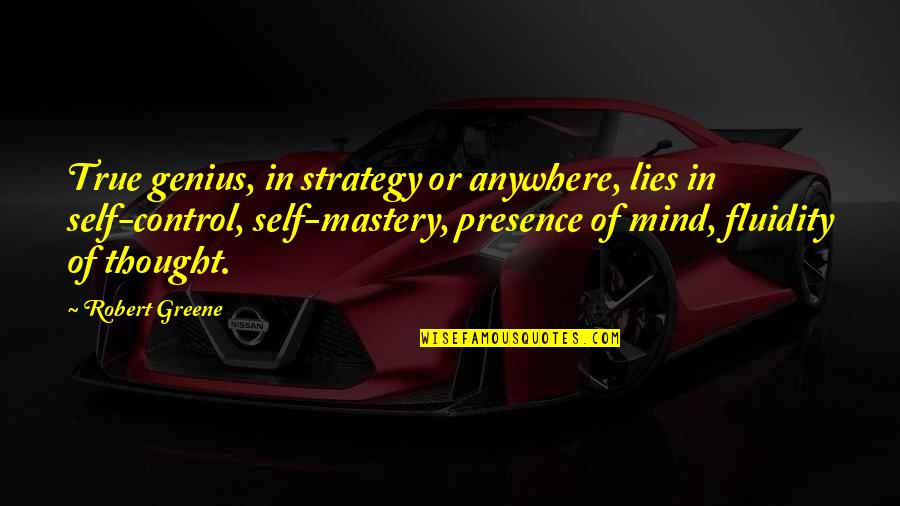 A Genius Mind Quotes By Robert Greene: True genius, in strategy or anywhere, lies in