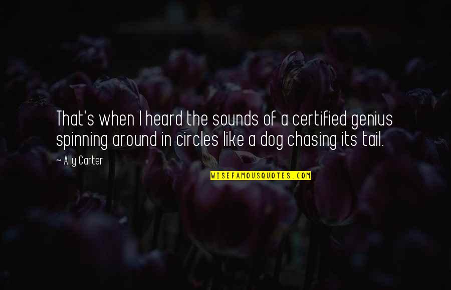 A Genius Quotes By Ally Carter: That's when I heard the sounds of a A Genius Quotes By Ally Carter: That's when I heard the sounds of a