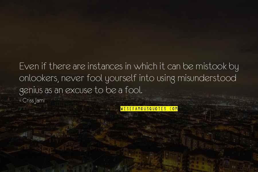 A Genius Quotes By Criss Jami: Even if there are instances in which it A Genius Quotes By Criss Jami: Even if there are instances in which it