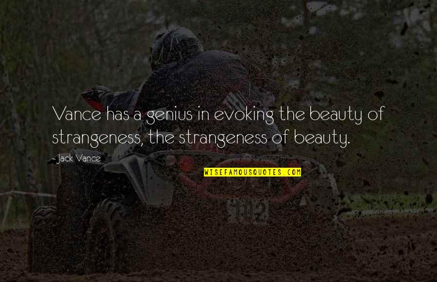 A Genius Quotes By Jack Vance: Vance has a genius in evoking the beauty