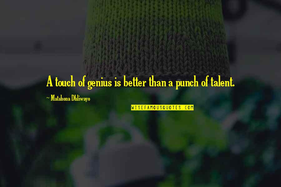 A Genius Quotes By Matshona Dhliwayo: A touch of genius is better than a A Genius Quotes By Matshona Dhliwayo: A touch of genius is better than a