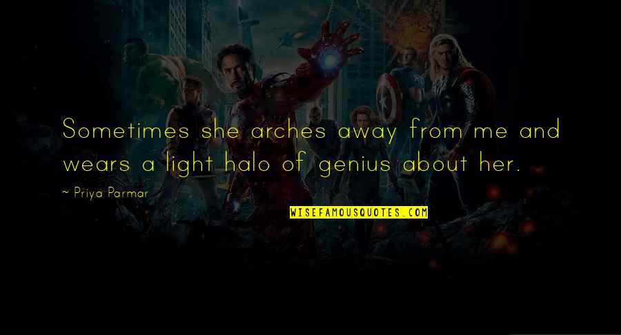A Genius Quotes By Priya Parmar: Sometimes she arches away from me and wears