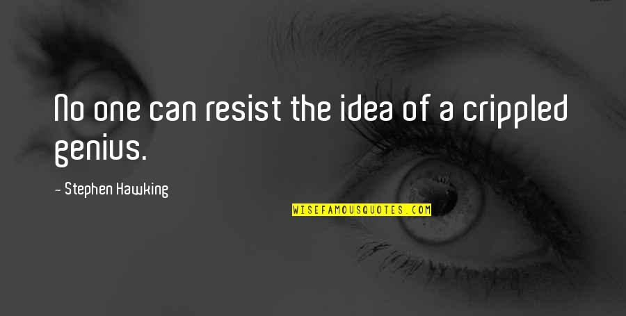 A Genius Quotes By Stephen Hawking: No one can resist the idea of a A Genius Quotes By Stephen Hawking: No one can resist the idea of a