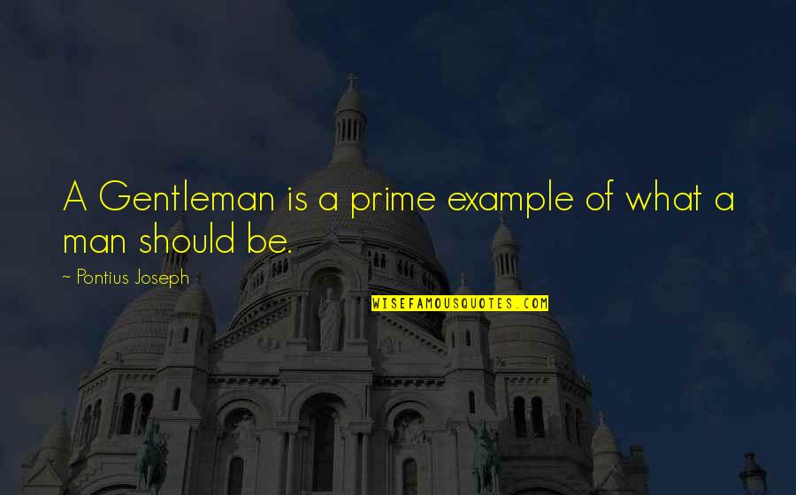 A Gentleman Quotes By Pontius Joseph: A Gentleman is a prime example of what