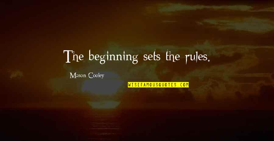 A Girl And A Boy Being Friends Quotes By Mason Cooley: The beginning sets the rules.