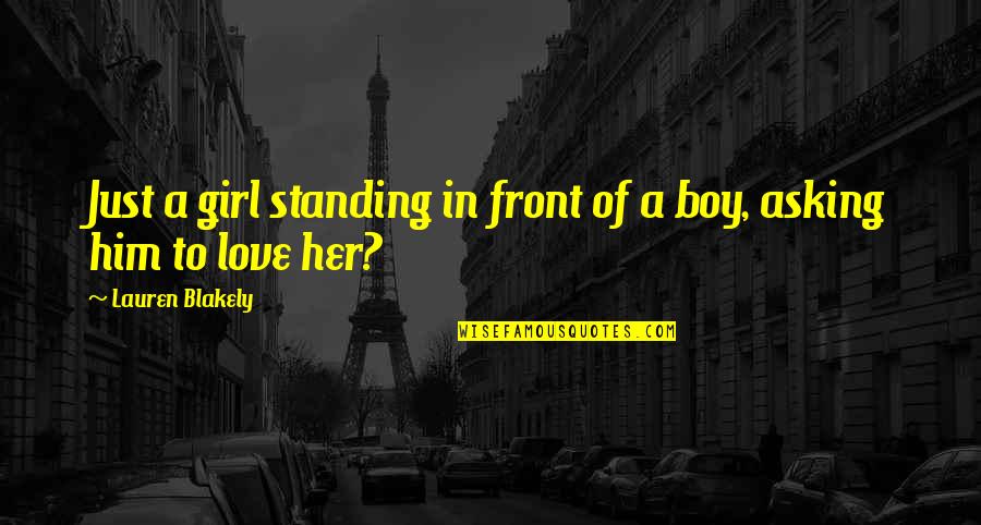 A Girl And A Boy In Love Quotes By Lauren Blakely: Just a girl standing in front of a