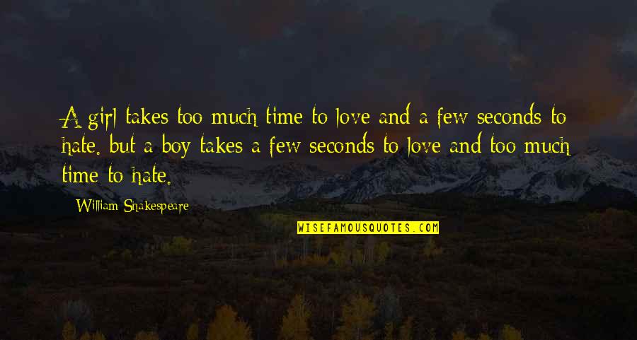 A Girl And A Boy In Love Quotes By William Shakespeare: A girl takes too much time to love