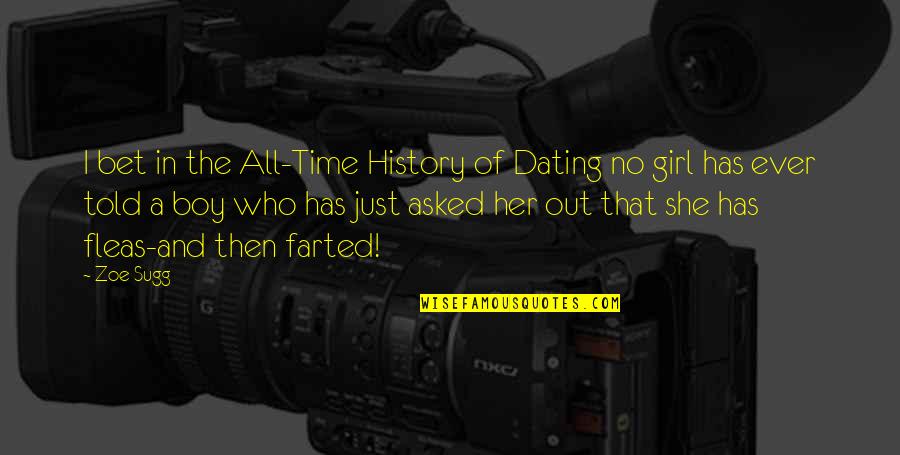 A Girl And A Boy Quotes By Zoe Sugg: I bet in the All-Time History of Dating A Girl And A Boy Quotes By Zoe Sugg: I bet in the All-Time History of Dating