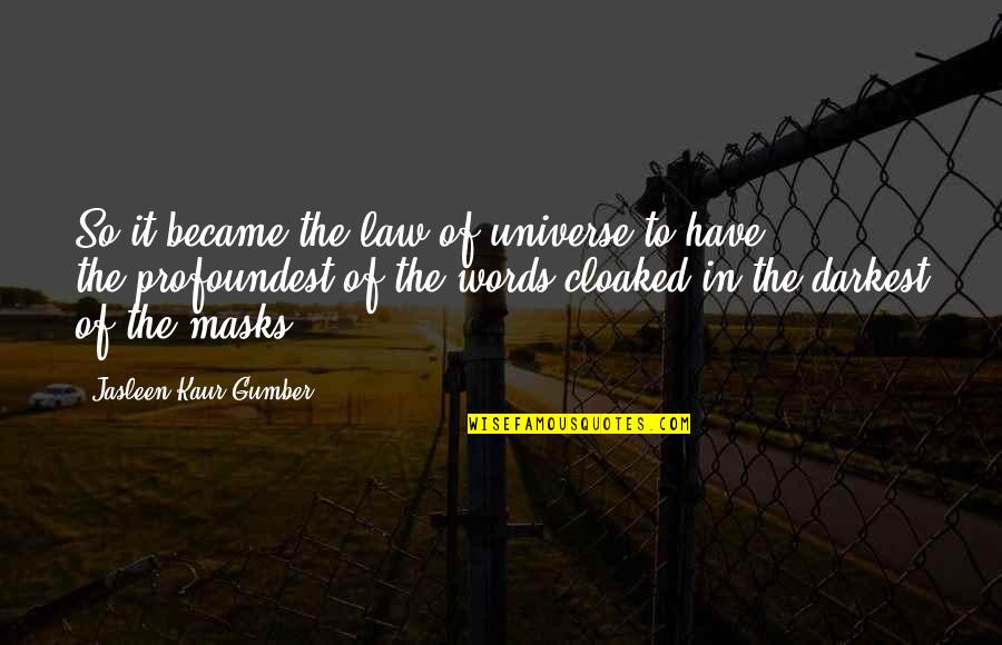 A Girl And A Dog Quotes By Jasleen Kaur Gumber: So it became,the law of universe,to have the,profoundest,of