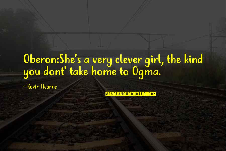 A Girl And A Dog Quotes By Kevin Hearne: Oberon:She's a very clever girl, the kind you