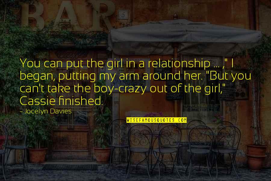 A Girl And Her Friends Quotes By Jocelyn Davies: You can put the girl in a relationship