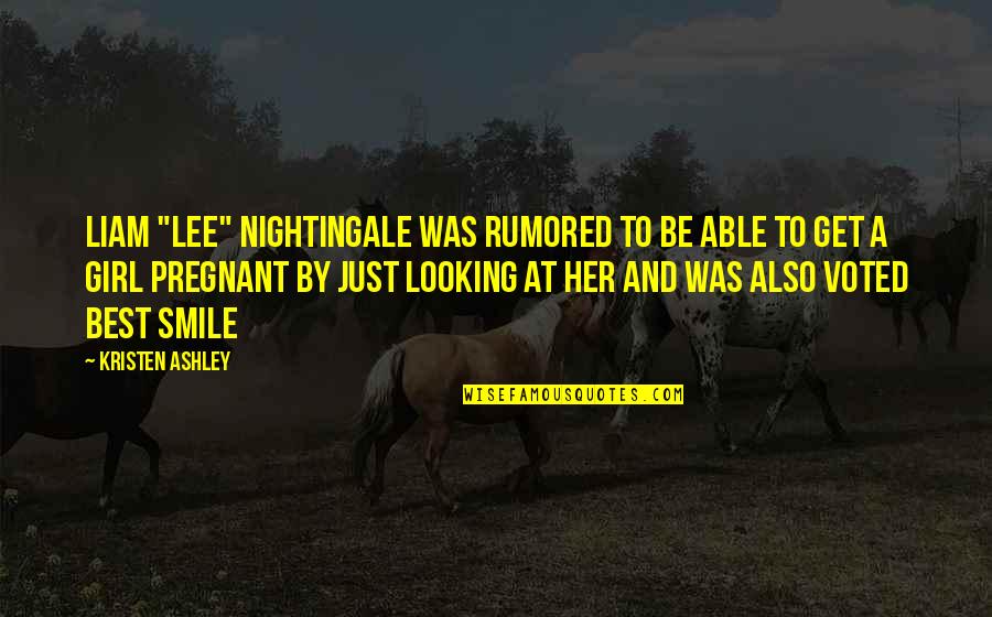 A Girl And Her Smile Quotes By Kristen Ashley: Liam "Lee" Nightingale was rumored to be able