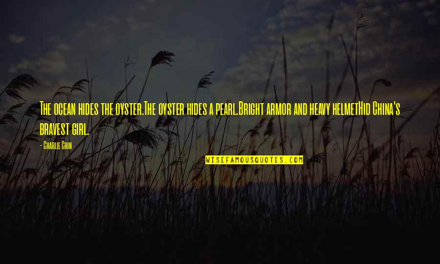 A Girl And The Ocean Quotes By Charlie Chin: The ocean hides the oyster.The oyster hides a A Girl And The Ocean Quotes By Charlie Chin: The ocean hides the oyster.The oyster hides a