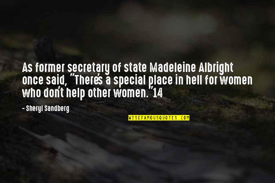 A Girl Changing Your Life Quotes By Sheryl Sandberg: As former secretary of state Madeleine Albright once