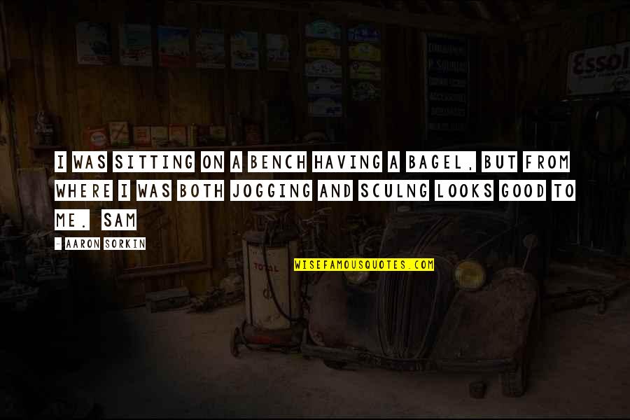 A Girl Chasing A Guy Quotes By Aaron Sorkin: I was sitting on a bench having a