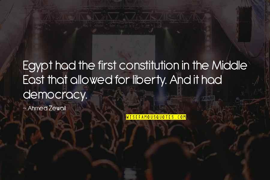 A Girl Deserves Quotes By Ahmed Zewail: Egypt had the first constitution in the Middle