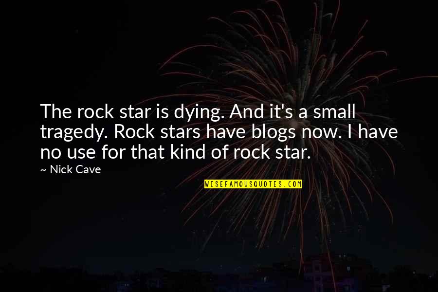 A Girl Favorite Song Quotes By Nick Cave: The rock star is dying. And it's a