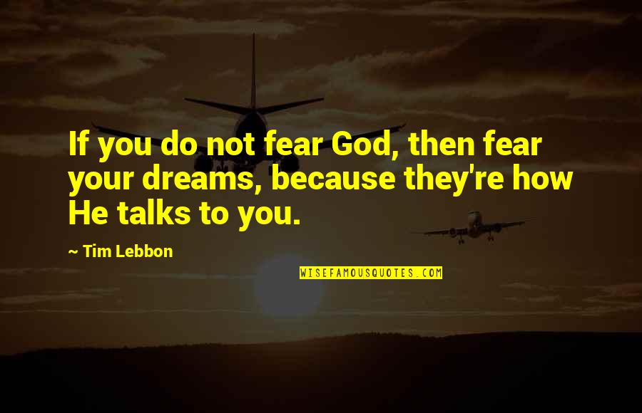 A Girl Feeling Beautiful Quotes By Tim Lebbon: If you do not fear God, then fear