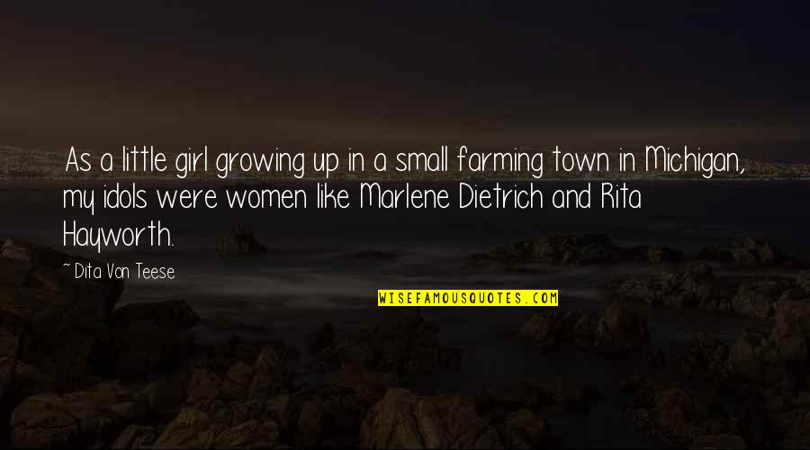 A Girl Growing Up Quotes By Dita Von Teese: As a little girl growing up in a