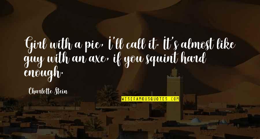A Girl I Like Quotes By Charlotte Stein: Girl with a pie, I'll call it. It's