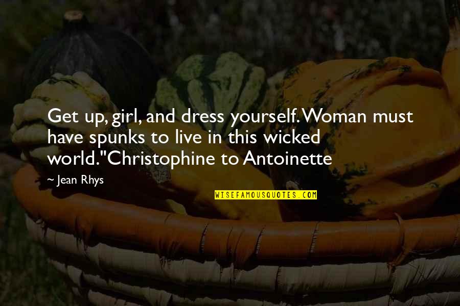 A Girl In A Dress Quotes By Jean Rhys: Get up, girl, and dress yourself. Woman must