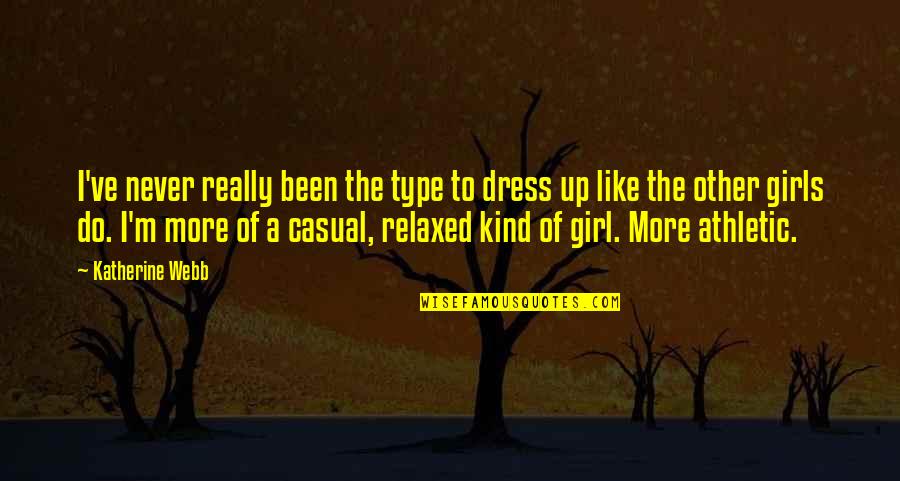 A Girl In A Dress Quotes By Katherine Webb: I've never really been the type to dress