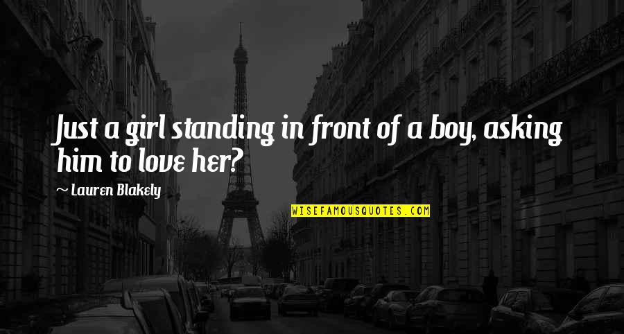 A Girl In Love Quotes By Lauren Blakely: Just a girl standing in front of a