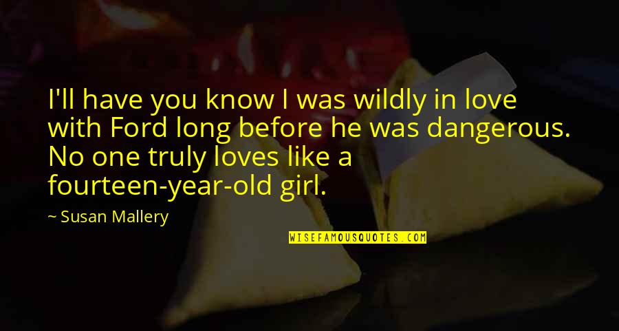 A Girl In Love Quotes By Susan Mallery: I'll have you know I was wildly in