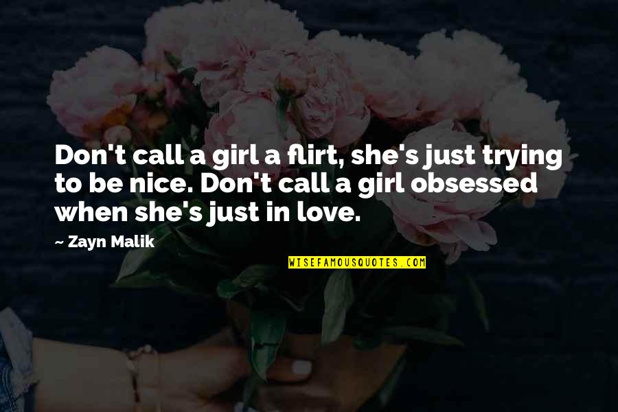 A Girl In Love Quotes By Zayn Malik: Don't call a girl a flirt, she's just