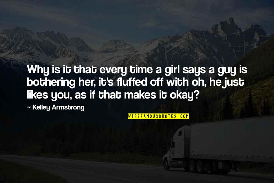 A Girl Likes A Guy Quotes By Kelley Armstrong: Why is it that every time a girl