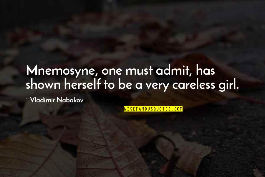 A Girl Must Be Quotes By Vladimir Nabokov: Mnemosyne, one must admit, has shown herself to