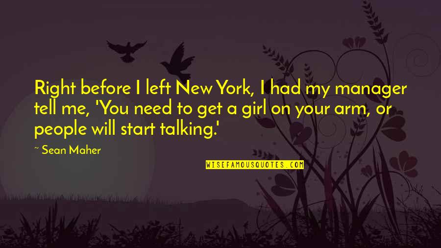 A Girl Not Talking To You Quotes By Sean Maher: Right before I left New York, I had