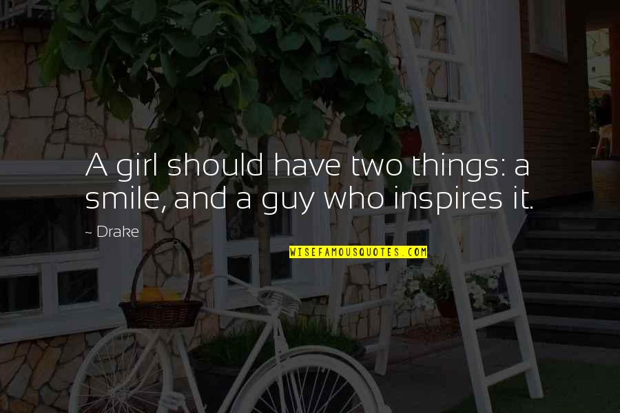 A Girl Smile Quotes By Drake: A girl should have two things: a smile,