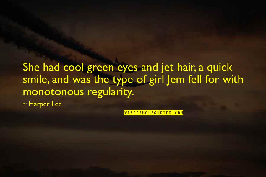 A Girl Smile Quotes By Harper Lee: She had cool green eyes and jet hair,