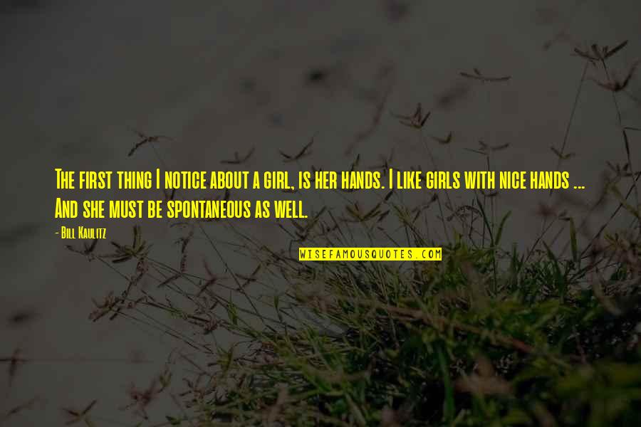 A Girl Thing Quotes By Bill Kaulitz: The first thing I notice about a girl,