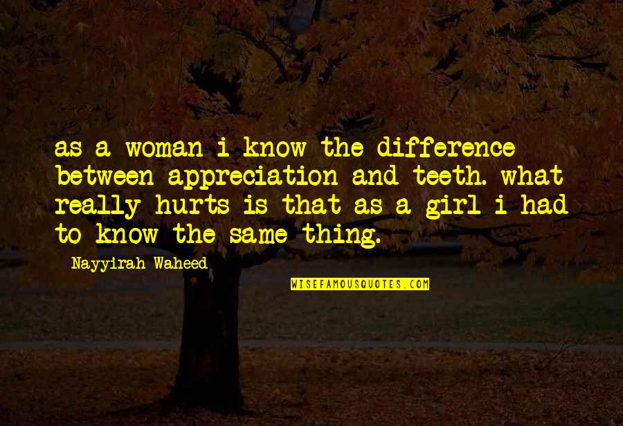 A Girl Thing Quotes By Nayyirah Waheed: as a woman i know the difference between