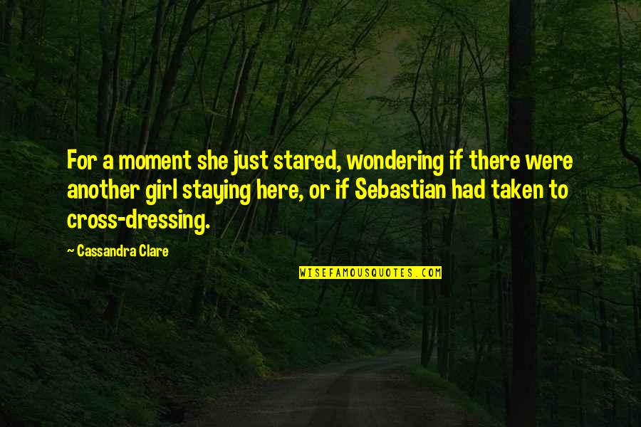 A Girl U Lost Quotes By Cassandra Clare: For a moment she just stared, wondering if