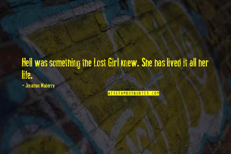A Girl U Lost Quotes By Jonathan Maberry: Hell was something the Lost Girl knew. She