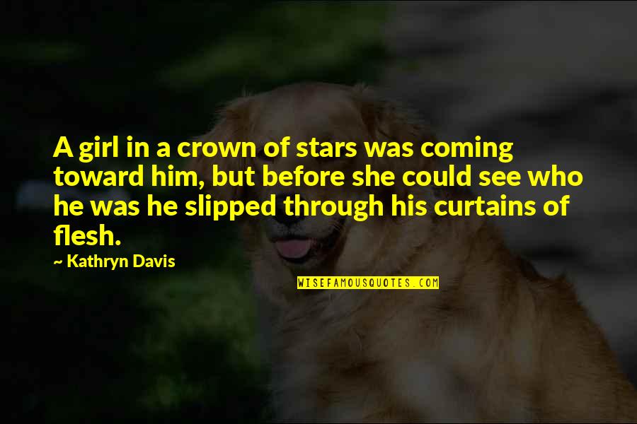 A Girl Who Quotes By Kathryn Davis: A girl in a crown of stars was