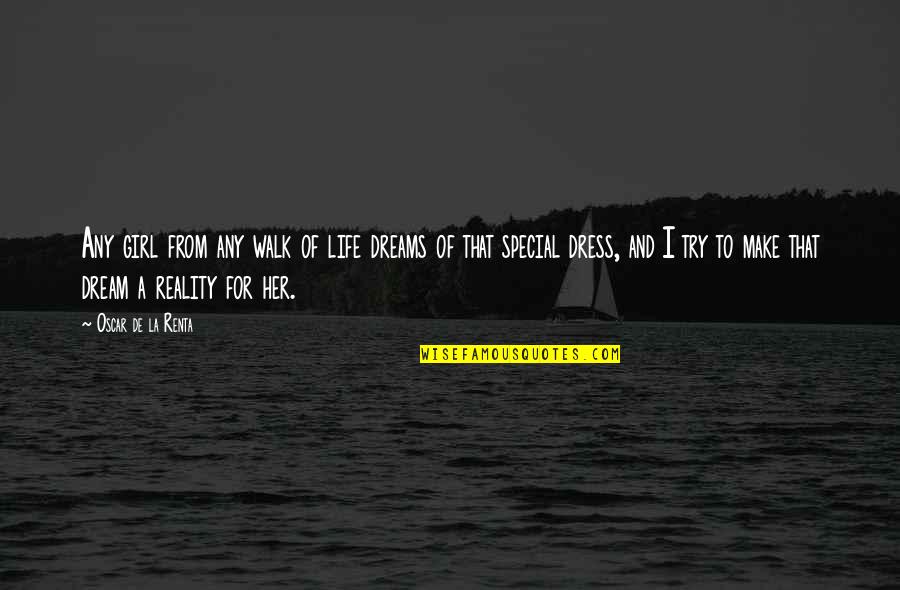 A Girl With A Dream Quotes By Oscar De La Renta: Any girl from any walk of life dreams A Girl With A Dream Quotes By Oscar De La Renta: Any girl from any walk of life dreams