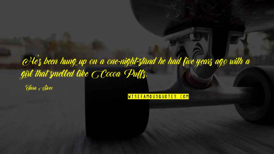 A Girl With Quotes By Tara Sivec: He's been hung up on a one-night-stand he A Girl With Quotes By Tara Sivec: He's been hung up on a one-night-stand he