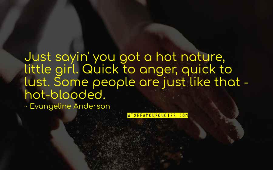 A Girl You Like Quotes By Evangeline Anderson: Just sayin' you got a hot nature, little