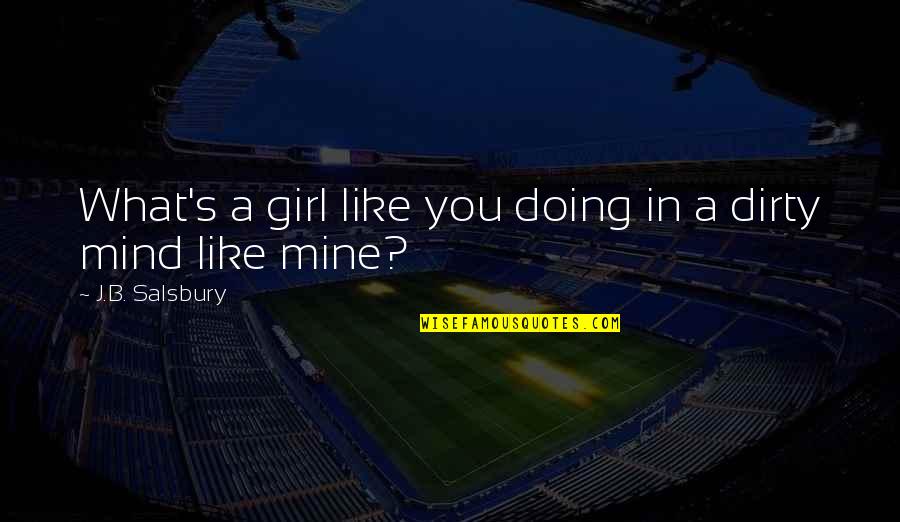 A Girl You Like Quotes By J.B. Salsbury: What's a girl like you doing in a