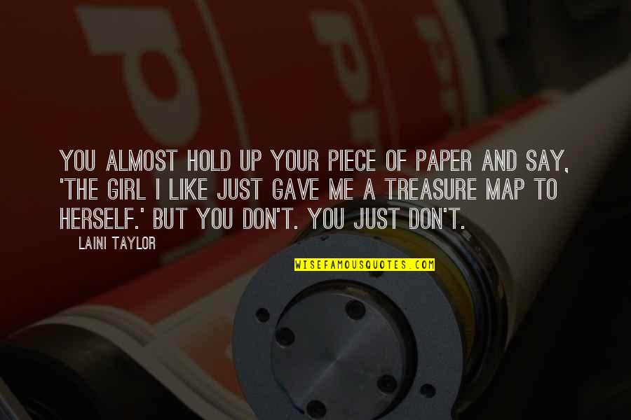 A Girl You Like Quotes By Laini Taylor: You almost hold up your piece of paper