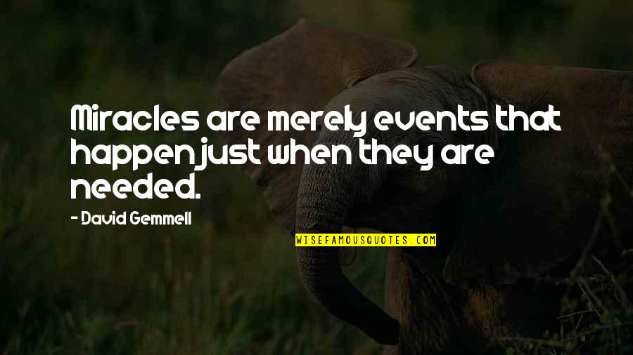 A Girl You Like Tumblr Quotes By David Gemmell: Miracles are merely events that happen just when