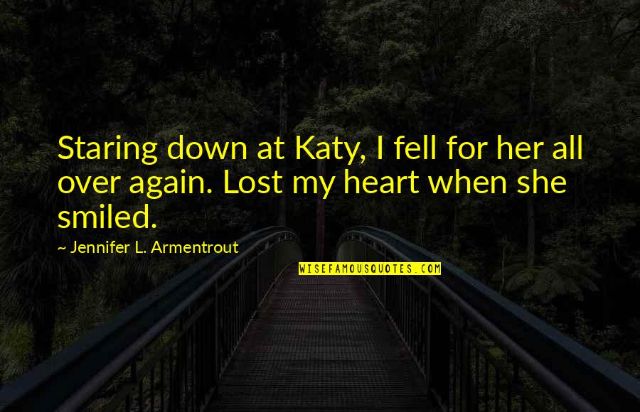 A Girl You Miss Quotes By Jennifer L. Armentrout: Staring down at Katy, I fell for her