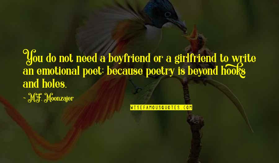 A Girlfriend And Boyfriend Quotes By M.F. Moonzajer: You do not need a boyfriend or a
